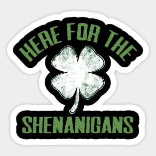 Just Here For The Shenanigans Funny St Patricks Day Men Women and Kids Sticker